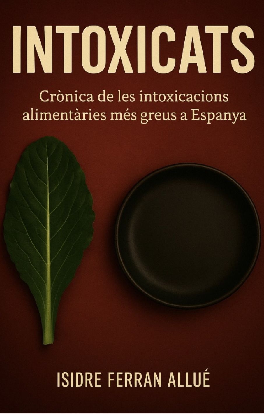 Intoxicats - llibre Intoxicats - llibre - Crònica de les intoxicacions alimentàries més greus a Espanya